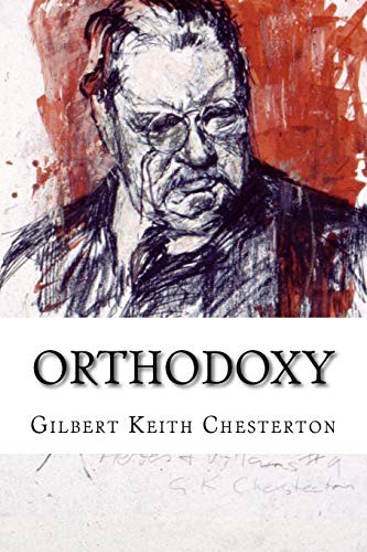 Paula Benitez, G. K. Chesterton: Orthodoxy Gilbert Keith Chesterton (Paperback, 2017, Createspace Independent Publishing Platform, CreateSpace Independent Publishing Platform)