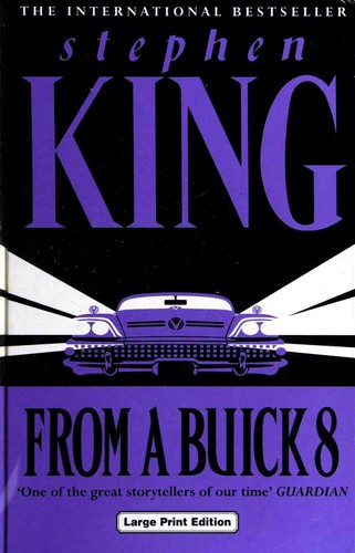 Betty Ann Baker, Peter Gerety, Stephen Tobolowsky, Fred Sanders, Stephen King, James Rebhorn, Bruce Davison: From a Buick 8 (Hardcover, 2003, Charnwood)