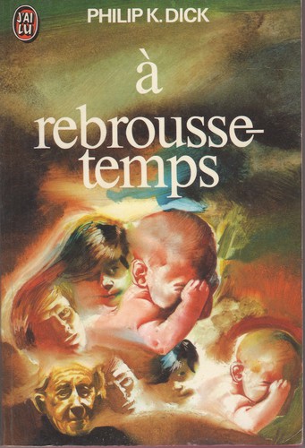 Philip Dick: A rebrousse-temps (1975, J'ai Lu)