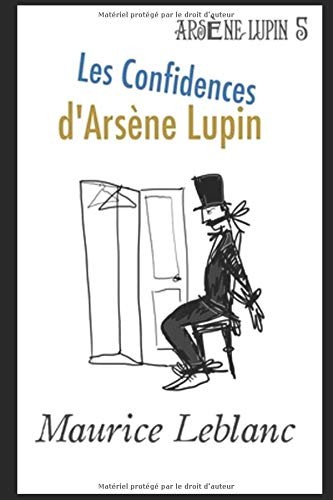 Maurice Leblanc: Les Confidences d'Arsène Lupin (French language, Independently Published)