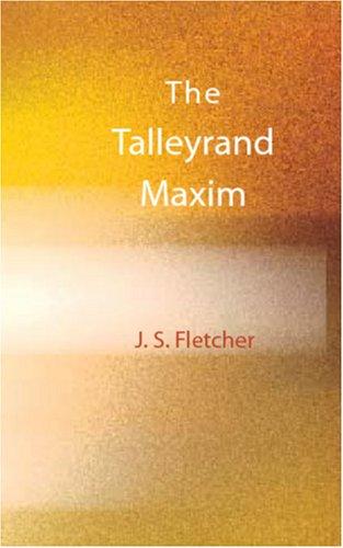 Joseph Smith Fletcher: The Talleyrand Maxim (Paperback, 2006, BiblioBazaar)