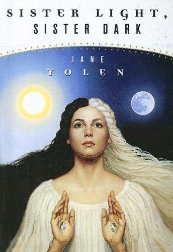 Jane Yolen: Sister Light, Sister Dark (Hardcover, 2004, Turtleback Books Distributed by Demco Media)