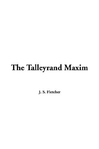 Joseph Smith Fletcher: The Talleyrand Maxim (Hardcover, 2005, IndyPublish.com)