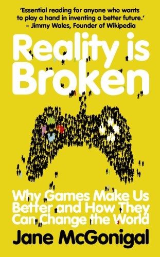 Jane McGonigal: Reality Is Broken (2011, Jonathan Cape)