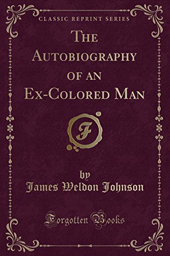 James Weldon Johnson: The Autobiography of an Ex-Colored Man (Paperback, 2012, Forgotten Books)