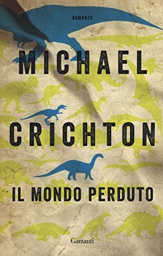 Michael Crichton, Michael Crichton: Il mondo perduto (Paperback, Italian language, 2018, Garzanti Libri)