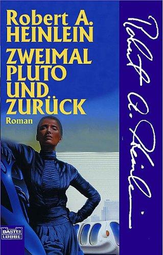 Robert Anson Heinlein: Zweimal Pluto und zurück. (Paperback, German language, Lübbe)