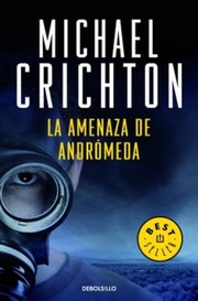 Michael Crichton, Michael Crichton: Anenaza de Andromeda, La (Paperback, 1996, Ediciones B)