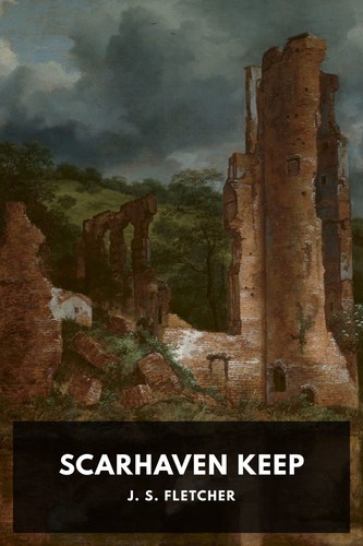 Joseph Smith Fletcher: Scarhaven Keep (2019, Standard Ebooks)